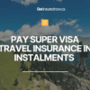 pay super visa Travel Insurance in instalments
